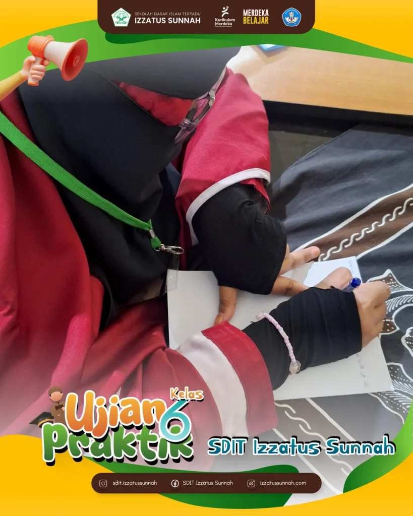 Ujian Praktik Kelas 6 SD IT Izzatus Sunnah 3